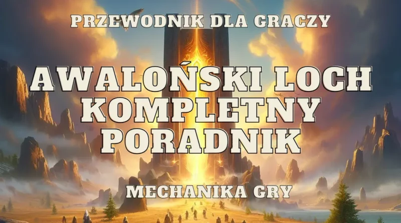 awalonski loch poradnik jak przejsc mechanika mobow boosow