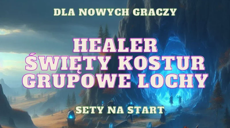 healer medyk swiety kostur tomisko zaklec na grupowe lochy sety na start