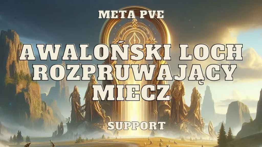 rozpruwajacy miecz awalonski loch carving support meta pve set