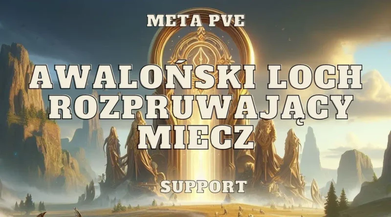 rozpruwajacy miecz awalonski loch carving support meta pve set