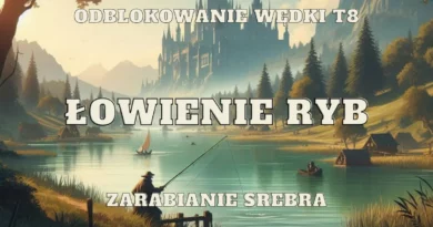 rybak łowienie ryb odblokowanie wędki t8 zarabianie srebra