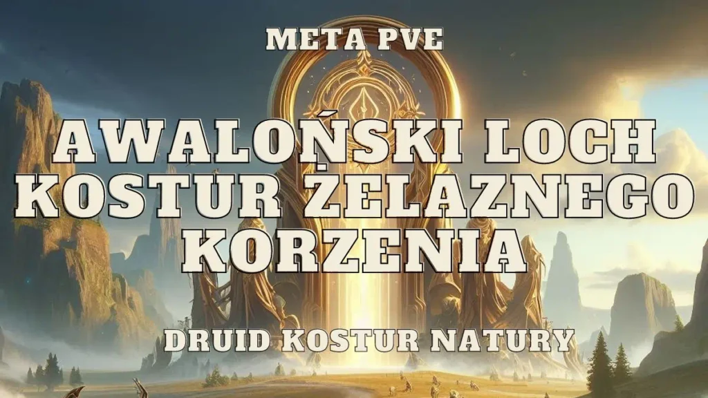 Druid Kostur Żelaznego Korzenia na awaloński loch 1 set druida iron root kostur zelaznego korzenia awalonski loch meta pve set