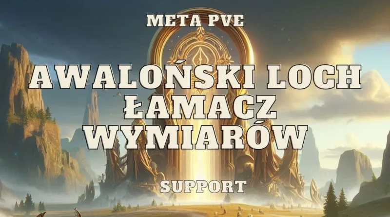 topor lamacz wymiarow awalonski loch realm breaker meta pve set